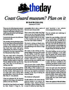 Coast Guard museum? Plan on it BY DAVID COLLINS Published[removed]There are a lot of development projects on the drawing boards these days, from