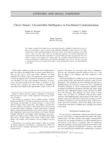 ATTITUDES AND SOCIAL COGNITION  Clever Hands: Uncontrolled Intelligence in Facilitated Communication Daniel M. Wegner  Valerie A. Fuller