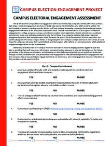 CAMPUS ELECTORAL ENGAGEMENT ASSESSMENT We developed this Campus Electoral Engagement Self-Assessment to help campuses identify which non-partisan, high-impact electoral engagement practices currently take place at their 