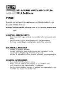 MELBOURNE YOUTH ORCHESTRA 2015 Auditions PIANO Excerpt 1: BARTOK Music for Strings, Percussion and Celeste, Sz.106: Mvt III Excerpt 2: DEBUSSY Printemps Excerpt 3: TCHAIKOVSKY The Nutcracker Suite, Op.71a: Dance of the S