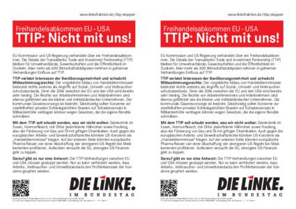 www.linksfraktion.de/ttip-stoppen  Freihandelsabkommen EU - USA TTIP: Nicht mit uns!