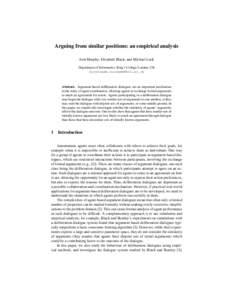 Arguing from similar positions: an empirical analysis Josh Murphy, Elizabeth Black, and Michael Luck Department of Informatics, King’s College London, UK   Abstract. Argument-based deliberati