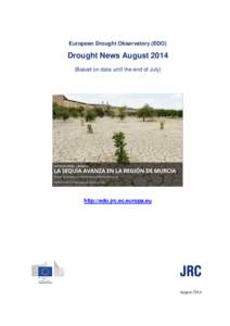 European Drought Observatory (EDO)  Drought News August[removed]Based on data until the end of July)  http://edo.jrc.ec.europa.eu