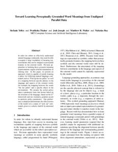 Toward Learning Perceptually Grounded Word Meanings from Unaligned Parallel Data Stefanie Tellex and Pratiksha Thaker and Josh Joseph and Matthew R. Walter and Nicholas Roy MIT Computer Science and Artificial Intelligenc