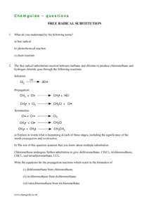 Chemguide – questions FREE RADICAL SUBSTITUTION 1. What do you understand by the following terms? a) free radical b) photochemical reaction c) chain reaction