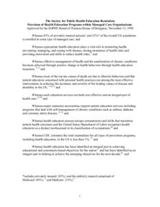 The Society for Public Health Education Resolution Provision of Health Education Programs within Managed Care Organizations. Approved by the SOPHE Board of Trustees/House of Delegates, November 13, 1998 Whereas 85% of pr