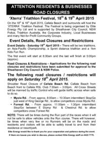 ATTENTION RESIDENTS & BUSINESSES ROAD CLOSURES ‘Xterra’ Triathlon Festival, 18th & 19th April 2015 On the 18th & 19th April 2015, Callala Beach and surrounds will host the ‘XTERRA’ Triathlon Festival. The Festiva