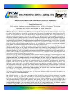 PRISM Seminar Series – Spring 2010 “A Variational Approach to Mechano­Chemical Problems” Gabriela Venturini Ph.D. student, Graduate Aeronautical Laboratories ­ California Institute of Technology