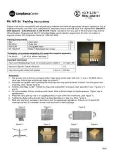 4G/Y12.7/S/** USA/+AA8124 (** DOM) PK- MT134 Packing Instructions Shipper must ensure compatibility with all packaging materials and follow all appropriate transport regulations. For air