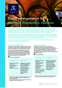 Credit arrangements for Nanyang Polytechnic students The University of Melbourne is committed to offering suitably qualified articulating Nanyang Polytechnic students admission to undergraduate degrees with credit. The a