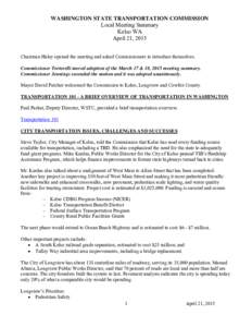 WASHINGTON STATE TRANSPORTATION COMMISSION Local Meeting Summary Kelso WA April 21, 2015 Chairman Haley opened the meeting and asked Commissioners to introduce themselves. Commissioner Tortorelli moved adoption of the Ma