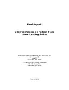 Final Report: 2002 Conference on Federal-State Securities Regulation North American Securities Administrators Association, Inc. 10 G Street, N.E.