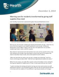 December 3, 2014 Morning care for residents transformed by giving staff supplies they need Linen handling improvements replicated throughout Wascana Rehabilitation Centre  A care team in Wascana Rehabilitation Centre rev