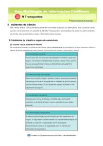 Guia Multilíngüe de Informações Cotidianas N Transportes Retorno ao início do N Transportes 5 Acidentes de trânsito Nos últimos tempos, vem aumentando acidentes de trânsito causados por estrangeiros. Não é poss