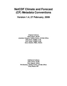 NetCDF Climate and Forecast (CF) Metadata Conventions Version 1.4, 27 February, 2009 Original Authors Brian Eaton, NCAR