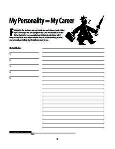 My Personality = My Career  F inding a job that you love is one way to make sure you’re happy at work. It helps if you can find a job that suits your personality.Check the Classified ads to find