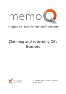 integrated translation environment  Claiming and returning CAL licenses  © [removed]Kilgray Translation Technologies.