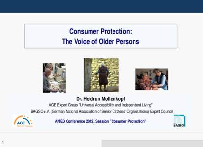 Consumer Protection: The Voice of Older Persons Dr. Heidrun Mollenkopf  AGE Expert Group 