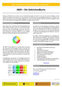 Wir machen Personalarbeit messbar. HBDI – Die Gehirnlandkarte Erfolge von Menschen, von Teams und von Unternehmen haben viel damit zu tun, wie man an eine Aufgabe, an eine Situation herangeht. Jeder Mensch hat seine St