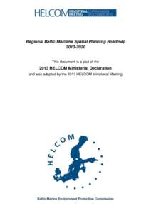 Regional Baltic Maritime Spatial Planning Roadmap[removed]This document is a part of the[removed]HELCOM Ministerial Declaration