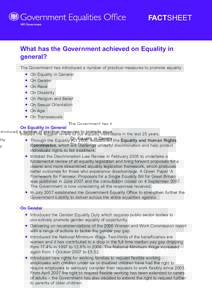 FACTSHEET  What has the Government achieved on Equality in general? The Government has introduced a number of practical measures to promote equality: ●