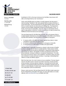 BACKGROUNDER Established in 1925 as the Iowa Commission for the Blind, many Iowans still refer to the Department as the “Commission.” Today, nearly 69,000 Iowans are blind or visually impaired. But that doesn’t mea