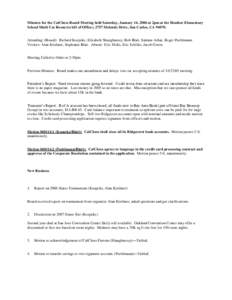 Minutes for the CalChess Board Meeting held Saturday, January 14, 2006 at 2pm at the Heather Elementary School Multi Use Room (to left of Office), 2757 Melendy Drive, San Carlos, CAAttending: (Board): Richard Koe