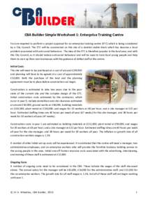 CBA Builder Simple Worksheet 1: Enterprise Training Centre  You are required to perform a project appraisal for an enterprise training centre (ETC) which is being considered  by  a  City  Council