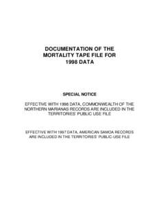 DOCUMENTATION OF THE MORTALITY TAPE FILE FOR 1998 DATA SPECIAL NOTICE EFFECTIVE WITH 1998 DATA, COMMONWEALTH OF THE