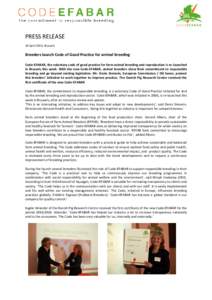 PRESS RELEASE 10 April 2014, Brussels Breeders launch Code of Good Practice for animal breeding Code-EFABAR, the voluntary code of good practice for farm animal breeding and reproduction is re-launched in Brussels this w