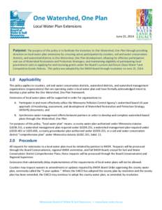 One Watershed, One Plan Local Water Plan Extensions June 25, 2014 Purpose: The purpose of this policy is to facilitate the transition to One Watershed, One Plan through providing direction on local water plan extensions 