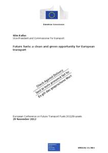 EUROPEAN COMMISSION  Siim Kallas Vice-President and Commissioner for transport  Future fuels: a clean and green opportunity for European