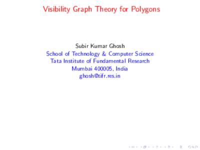 Visibility Graph Theory for Polygons  Subir Kumar Ghosh