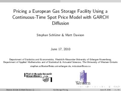 Pricing a European Gas Storage Facility Using a Continuous-Time Spot Price Model with GARCH Diffusion Stephan Schl¨ uter & Matt Davison