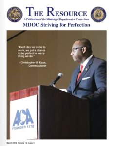 March 2014, Issue 3  THE RESOURCE A Publication of the Mississippi Department of Corrections