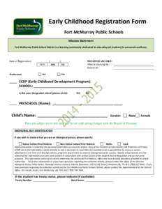 Early Childhood Registration Form Fort McMurray Public Schools Mission Statement Fort McMurray Public School District is a learning community dedicated to educating all students for personal excellence.  Date of Registra