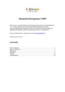 Summaria Europensia[removed]aasta 25. märtsil möödus 50 aastat Euroopa Liidu loomisest. Samal kuupäeval[removed]aastal kirjutati Roomas alla Euroopa Majandusühenduse ja Euroopa Aatomienerigaühenduse lepingutele.