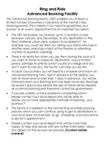 Ring and Ride Advanced Booking Facility The Advanced Booking facility (ABF) enables you to book a limited number of journeys in advance of the normal 2 day booking period. This is helpful if you need to guarantee your jo