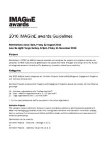 2016 IMAGinE awards Guidelines Nominations close: 5pm, Friday 12 August 2016 Awards night: Verge Gallery, 6-9pm, Friday 11 November 2016 Purpose Established in 2008, the IMAGinE awards celebrate and recognise the project
