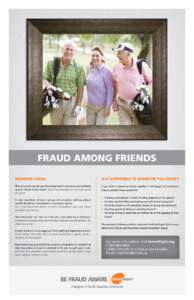 FRAUD AMONG FRIENDS WARNING SIGNS: The con artist may tell you the investment is exclusive and available only to ‘those in the know’. Real investments are not kept quiet or secret.