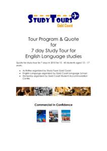 Tour Program & Quote for 7 day Study Tour for English Language studies Quote for study tour for 7 days in 2010 for[removed]students aged 12 – 17 years.