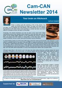 Cam-CAN Newsletter 2014 Your brain on Hitchcock by Karen Campbell There is nothing quite like watching a film at the cinema. You laugh, and those around you laugh. You gasp, and those around