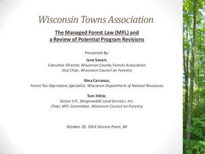 Wisconsin Towns Association The Managed Forest Law (MFL) and a Review of Potential Program Revisions Presented By: Jane Severt, Executive Director, Wisconsin County Forests Association