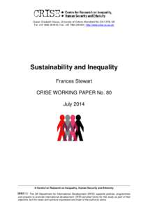 Queen Elizabeth House, University of Oxford, Mansfield Rd, OX1 3TB, UK Tel: +; Fax: +; http://www.crise.ox.ac.uk/ Sustainability and Inequality Frances Stewart CRISE WORKING PAPER No. 80
