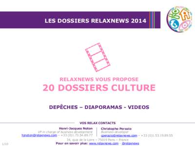 LES DOSSIERS RELAXNEWS[removed]RELAXNEWS VOUS PROPOSE 20 DOSSIERS CULTURE DEPÊCHES – DIAPORAMAS - VIDEOS