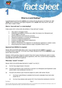 What is a Land Dealing? Local Aboriginal Land Councils (LALCs) must comply with the Aboriginal Land Rights ActALRA) and the Aboriginal Land Rights RegulationALRR) when they want to “deal with land” that