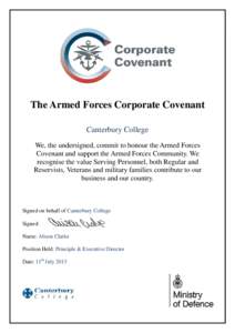 The Armed Forces Corporate Covenant Canterbury College We, the undersigned, commit to honour the Armed Forces Covenant and support the Armed Forces Community. We recognise the value Serving Personnel, both Regular and Re