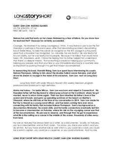 GUEST: SAM LOW: RAISING ISLANDS LSS 726 (LENGTH: 27:16) FIRST AIR DATE: [removed]Nainoa has said that early on he’s been hindered by a fear of failure. Do you know how he resolved that? Because he certainly succeeded. Co