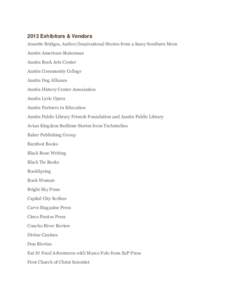 2013 Exhibitors & Vendors Annette Bridges, Author/Inspirational Stories from a Sassy Southern Mom Austin American-Statesman Austin Book Arts Center Austin Community College Austin Dog Alliance