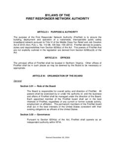 BYLAWS OF THE FIRST RESPONDER NETWORK AUTHORITY ARTICLE I: PURPOSE & AUTHORITY The purpose of the First Responder Network Authority (FirstNet) is to ensure the building, deployment and operation of a nationwide, interope